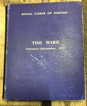 THE WIRE. THE CORPS MAGAZINE OF THE ROYAL SIGNALS JANUARY-DECEMBER 1932