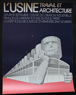 L'usine. Travail et architecture. 24 mai - 15 septembre [1973], Centre de Création Industrielle, ...