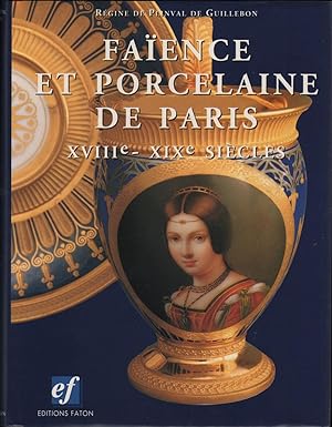 Faience et Porcelaine de Paris XVIIIe-XIXe Siecles