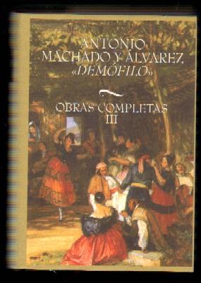 ANTONIO MACHADO Y ÁLVAREZ. DEMÓFILO. OBRAS COMPLETAS III