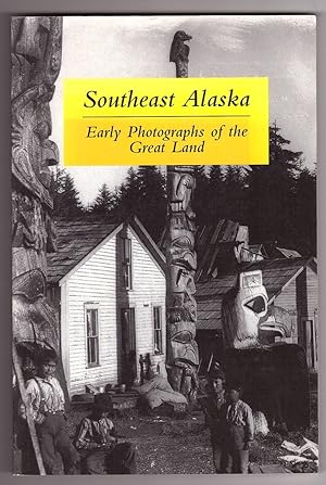 Southeast Alaska Early Photographs of the Great Land