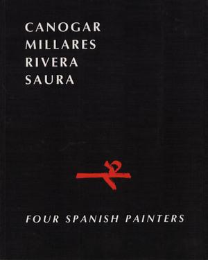 CANOGAR, MILLARES, RIVERA, SAURA. Four spanish painters