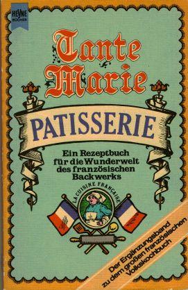 Patisserie. Ein Rezeptbuch für die Wunderwelt des französischen Backwerks