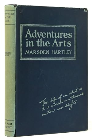 Adventures in the Arts. Informal Chapters on Painters Vaudeville and Poets. [Introduction by Wald...