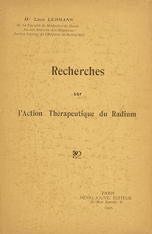 Recherches sur l'action thérapeutique du radium.