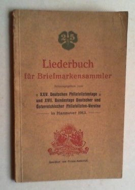 Liederbuch für Briefmarkensammler. Hg. vom Presse-Ausschuß zum XXV. Deutschen Philatelistentage u...