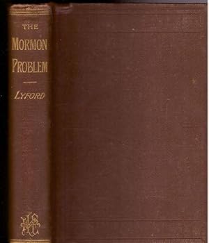 The Mormon problem;: An appeal to the American people. With an appendix, containing four original...