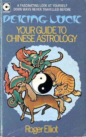 Peking Luck : Your Guide to Chinese Astrology