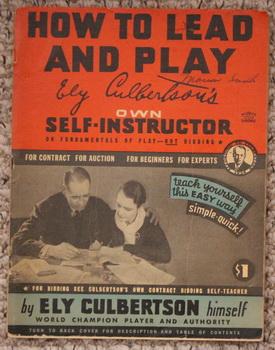 How to Lead and Play: Ely Culbertson's Own Self-Instructor of Fundamentals of Play - Not Bidding
