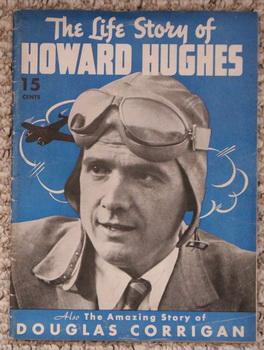 THE LIFE STORY OF HOWAD HUGHES // ALSO THE AMAZING STORY OF DOUGLAS CORRIGAN.