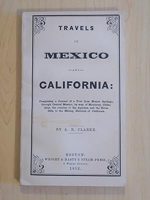 Travels in Mexico and California: Comprising a Journal of a Tour from Brazos Santiago, Through Ce...