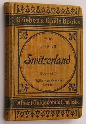 Grieben's Guide Book for Switzerland 1909-1910 (Volume 128)
