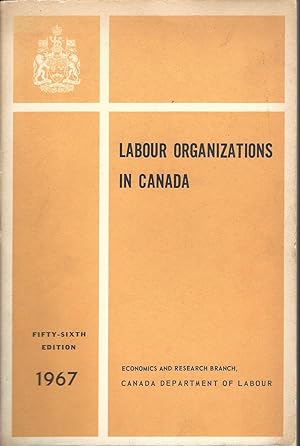Labour Organizations In Canada 1967, Fifty-sixth Edition