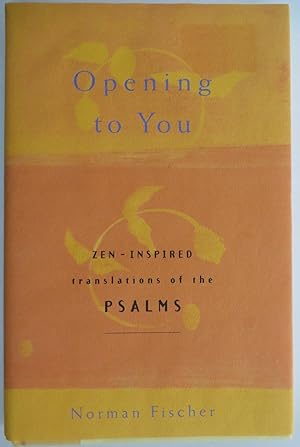 Opening to You - Zen-Inspired Translations of the Psalms