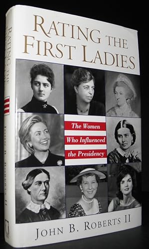 Rating the First Ladies: The Women Who Influenced the Presidency