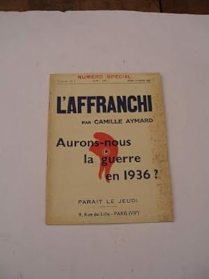 L' AFFRANCHI : AURONS-NOUS LA GUERRE EN 1936 , 1ére ANNEE N° 4 , NUMERO SPECIAL