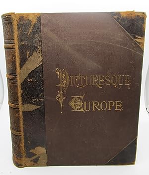 Picturesque Europe: A Delineation by Pen and Pencil of the Natural Features and the Picturesque a...