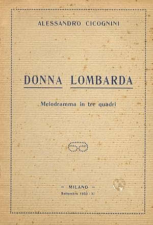 Donna lombarda. Melodramma in tre quadri. (Antica poesia popolare sceneggiata).