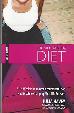 Vice-busting Diet: A 12-week Plan To Break Your Worst Food Habits While Changing Your Life Forever!