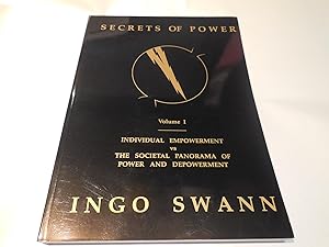 Secrets of Power by Ingo Swan Vol. 1: Individual Empowerment vs the Societal Panorama of Power an...