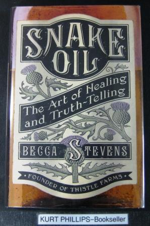Snake Oil: The Art of Healing and Truth-Telling (Signed Copy)