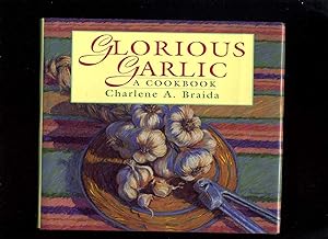 Glorious Garlic, a Cookbook