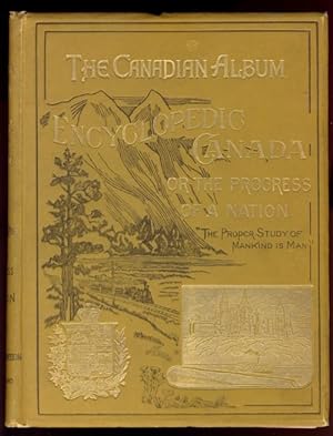 THE CANADIAN ALBUM Encyclopedic Canada or The Progress of a Nation in Religion, Patriotism, Busin...