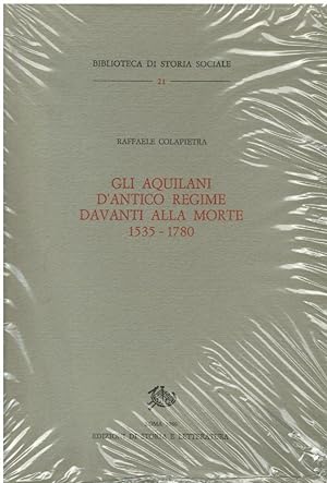 GLI AQUILANI D'ANTICO REGIME DAVANTO ALLA MORTE 1535 - 1780