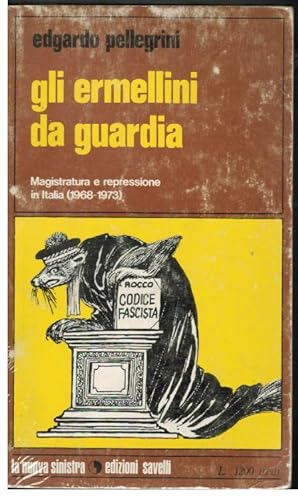 GLI ERMELLINI DA GUARDIA MAGISTRATURA E REPRESSIONE IN ITALIA (1968-1973)