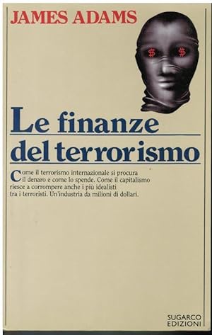 LE FINANZE DEL TERRORISMO COME IL TERRORISMO INTERNAZIONALE SI PROCURA IL DENARO E COME LO SPENDE...