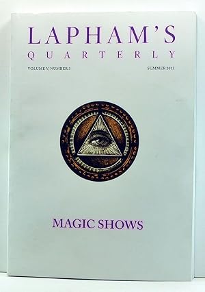 Lapham's Quarterly, Volume V, Number 3 (Summer 2012). Magic Shows
