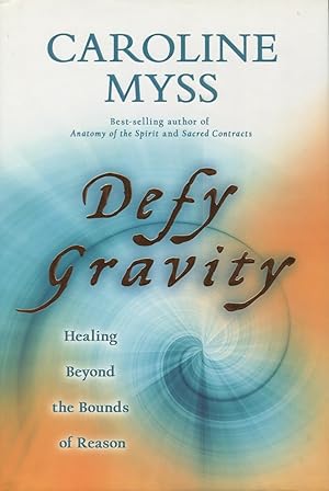 Defy Gravity: Healing Beyond the Bounds of Reason