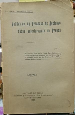 Validez de un traspaso de acciones dadas anteriormente en prenda. Apuntes para alegar ante la Exc...