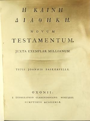He Kaine Diatheke = Novum Testamentum. Juxta exemplar Millianum. Typis Joannis Baskerville