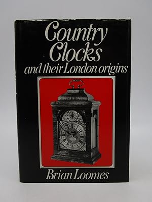 Country Clocks and Their London Origins (Signed First Edition))