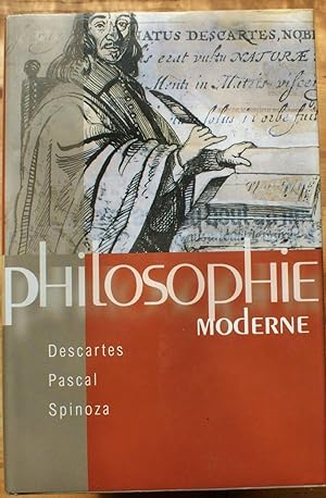 Philosophie moderne - Descartes - Pascal - Spinoza