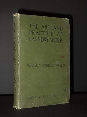 The Art and Practice of Laundry Work. For Students and Teachers