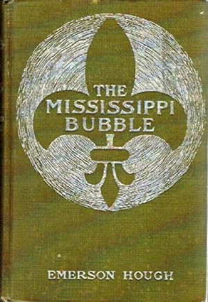 The Mississippi Bubble: How the Star of Good Fortune Rose and Set and Rose Again by a Woman's Gra...