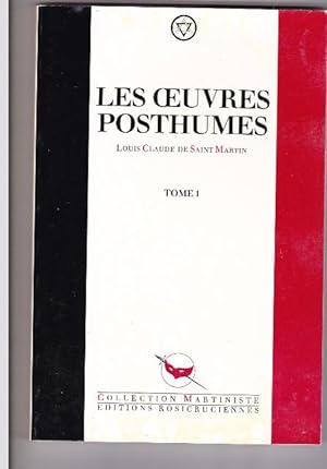 Les Oeuvres posthumes. Texte intégral authentique d'après l'édition originale de 1807. Tome 1