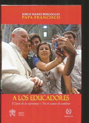 A LOS EDUCADORES. EL PAN DE LA ESPERANZA / NO TE CANSES DE SEMBRAR