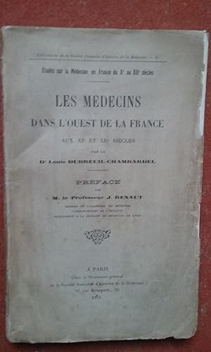 Etudes sur la Médecine en France du Xe au XIIe siècles. Les Médecins dans l'Ouest de la France au...