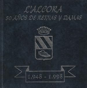 L'alcora / 50 anos de reinas y damas / 1948-1998