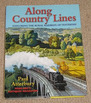Along Country Lines - Exploring the Rural Railways of Yesterday