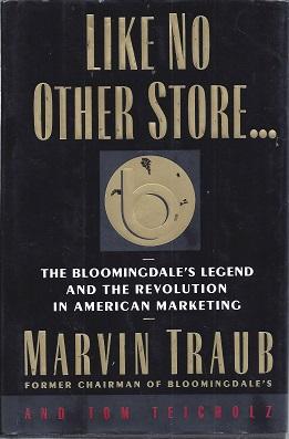 Like No Other Store. . . He Bloomingdale's Legend and the Revolution in American Marketing