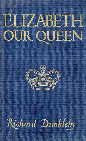 Elizabeth Our Queen :