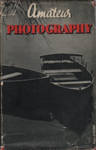 AMATEUR PHOTOGRAPHY; A Practical Handbook for the Amateur;