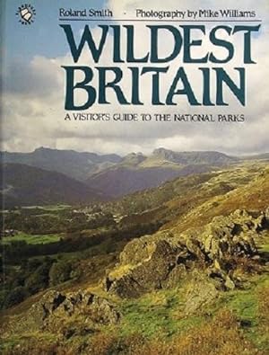 Wildest Britain A Visitors Guide To The National Parks