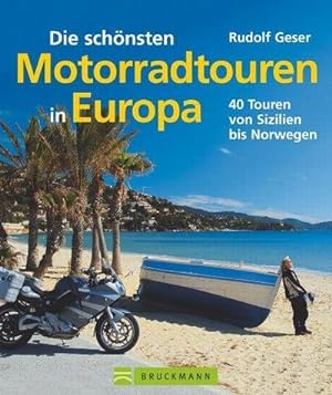 Die schönsten Motorradtouren in Europa : 40 Touren von Sizilien bis Norwegen