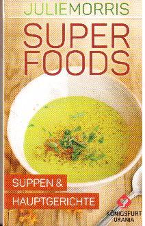 Superfoods. Suppen & Hauptgerichte
