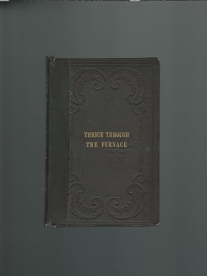 Thrice Through the Furnace : a Tale of the Times of the Iron Hoof (First Edition)